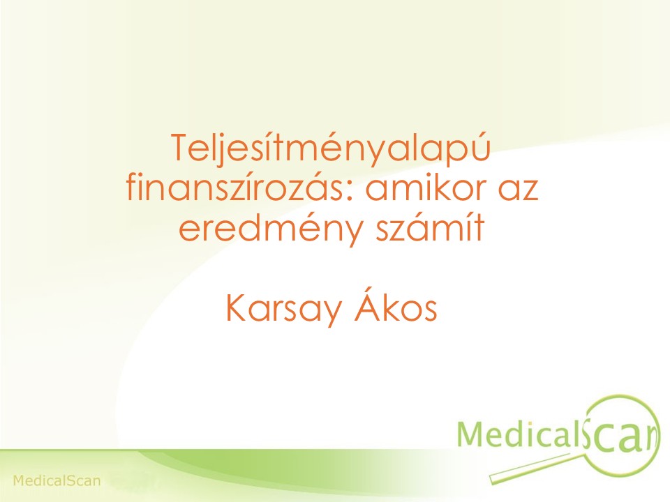 Karsay Ákos – Teljesítményalapú finanszírozás: amikor az eredmény számít